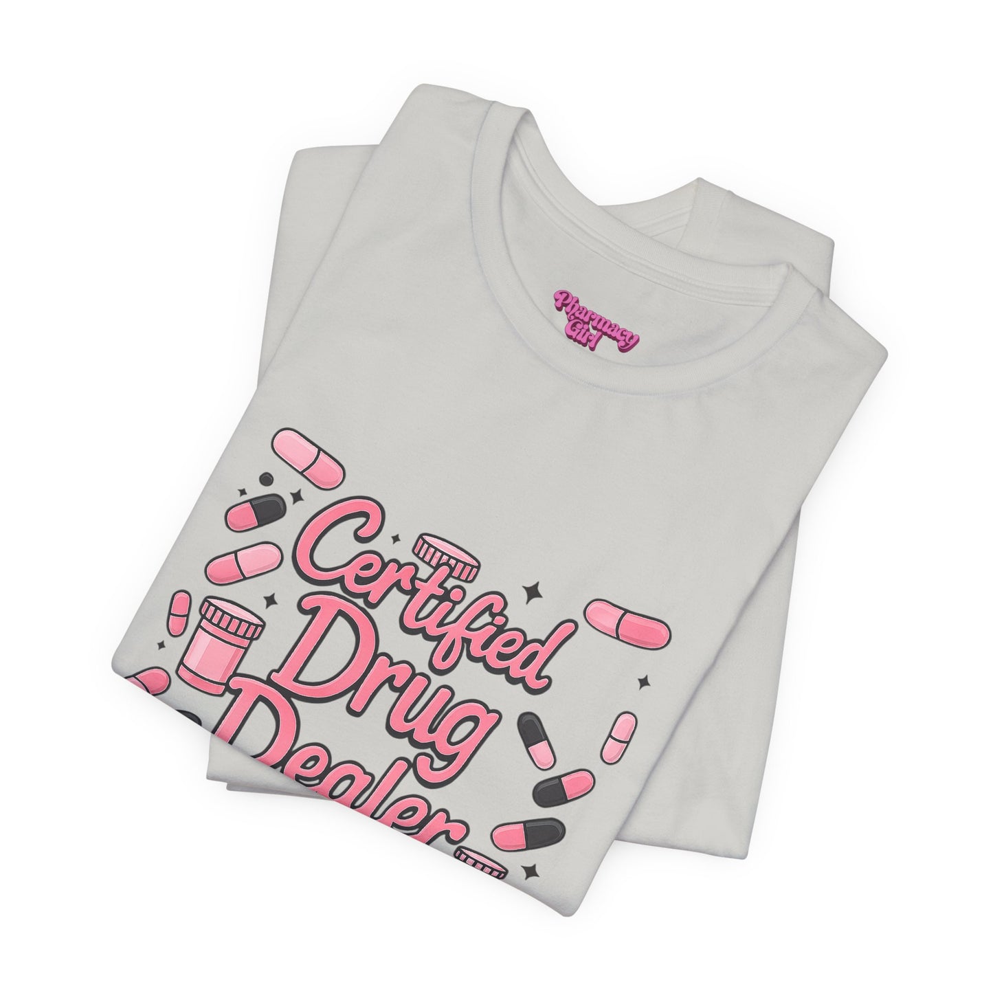 Pharmacy Girl "Certified Drug Dealer" Tee