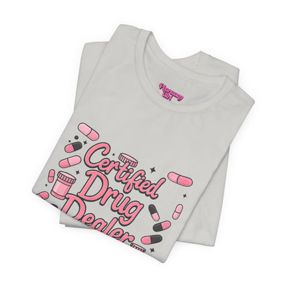 Pharmacy Girl "Certified Drug Dealer" Tee