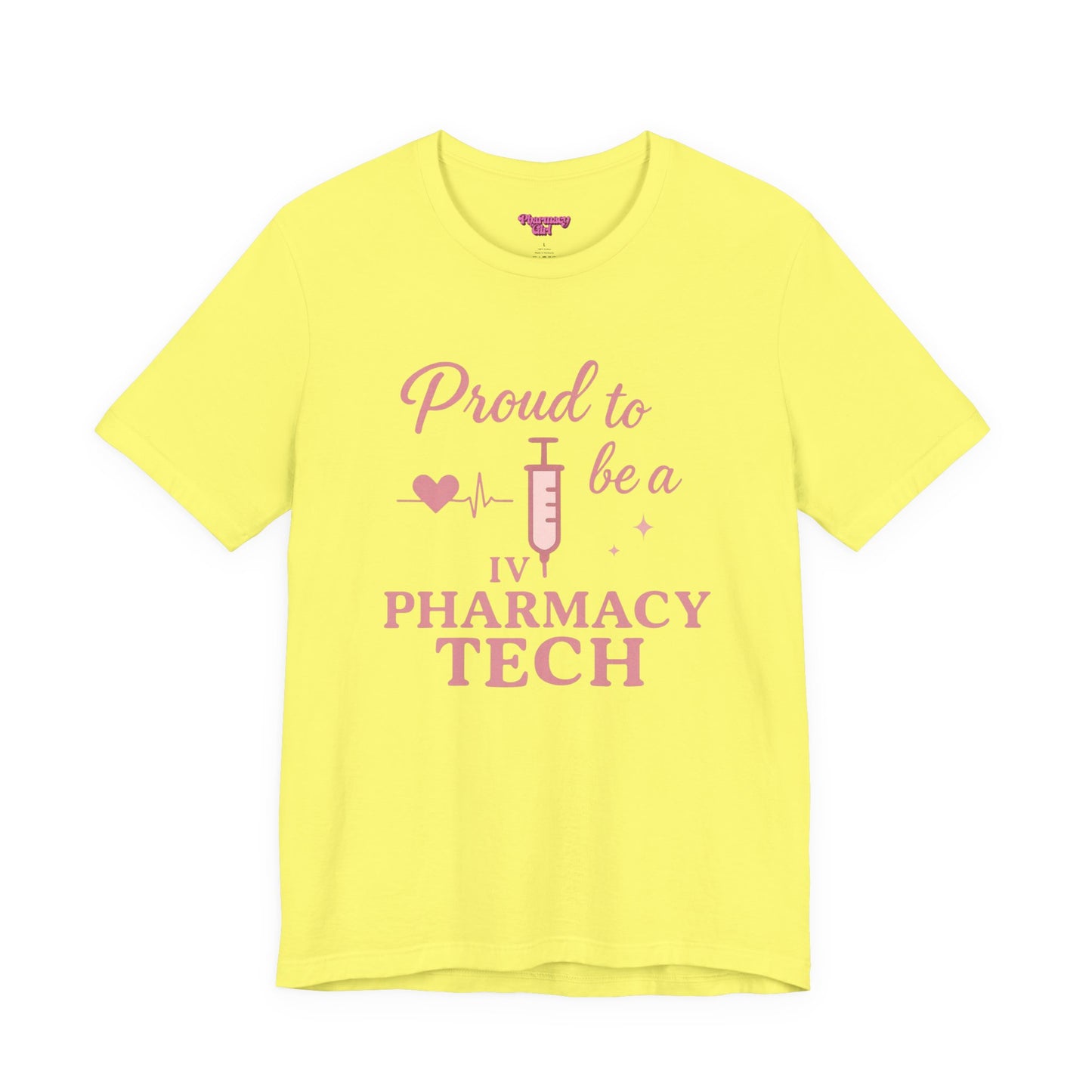 Pharmacy Girl “Proud To Be A IV Pharmacy Tech” Tee