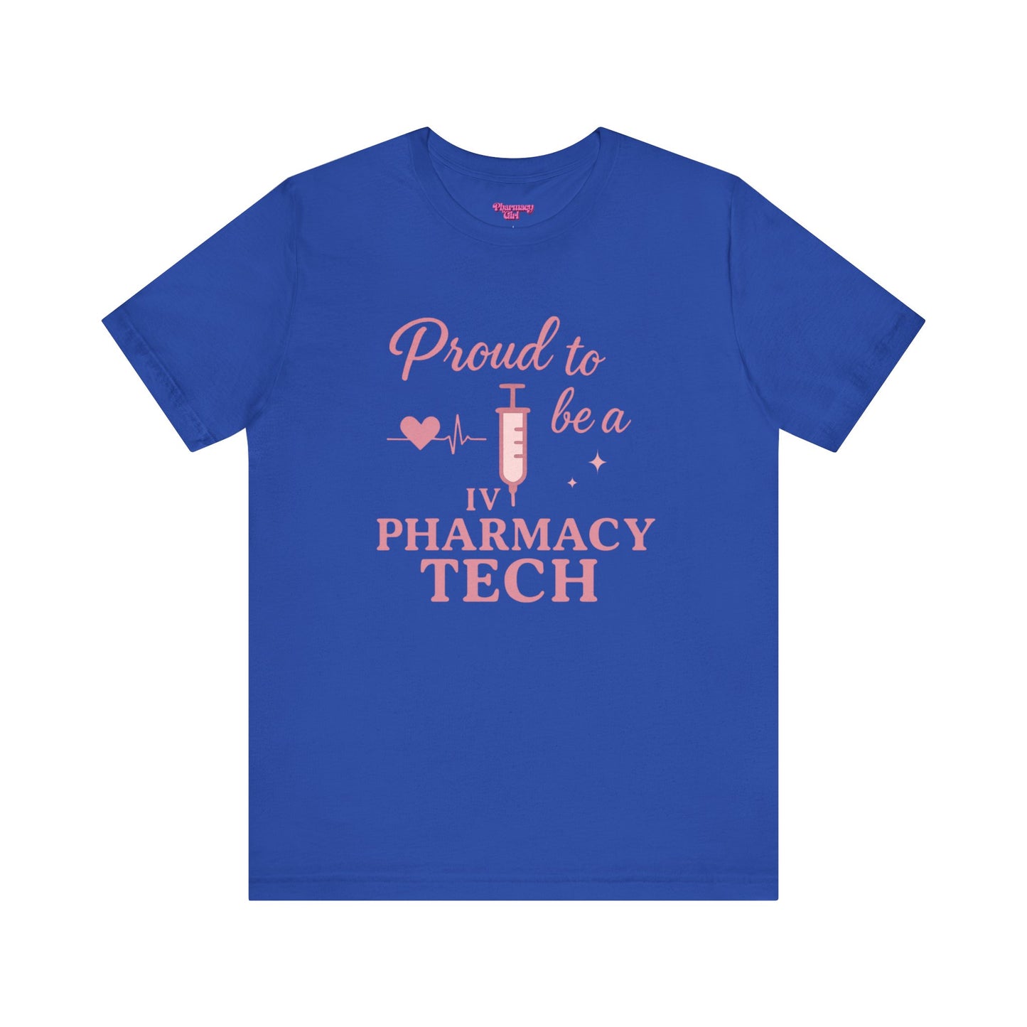 Pharmacy Girl “Proud To Be A IV Pharmacy Tech” Tee